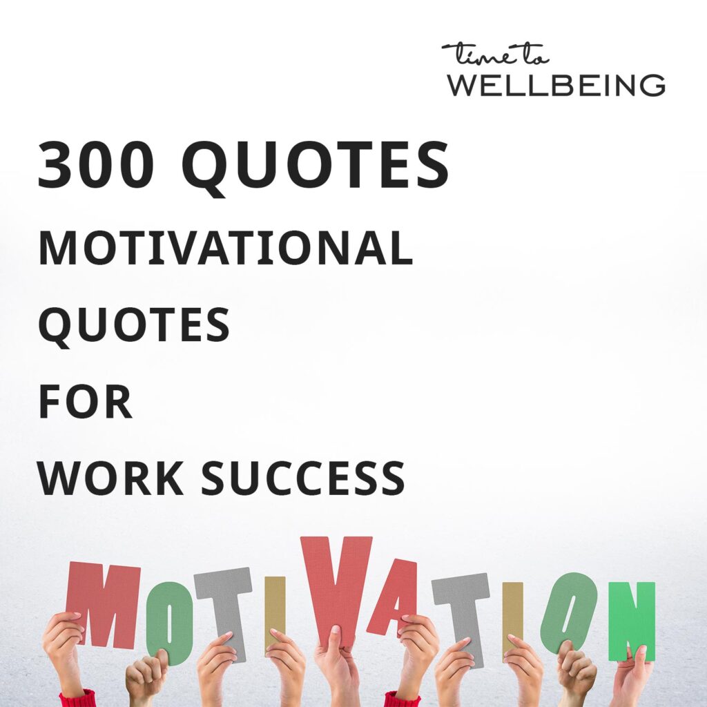 300 Motivational quotes for work success